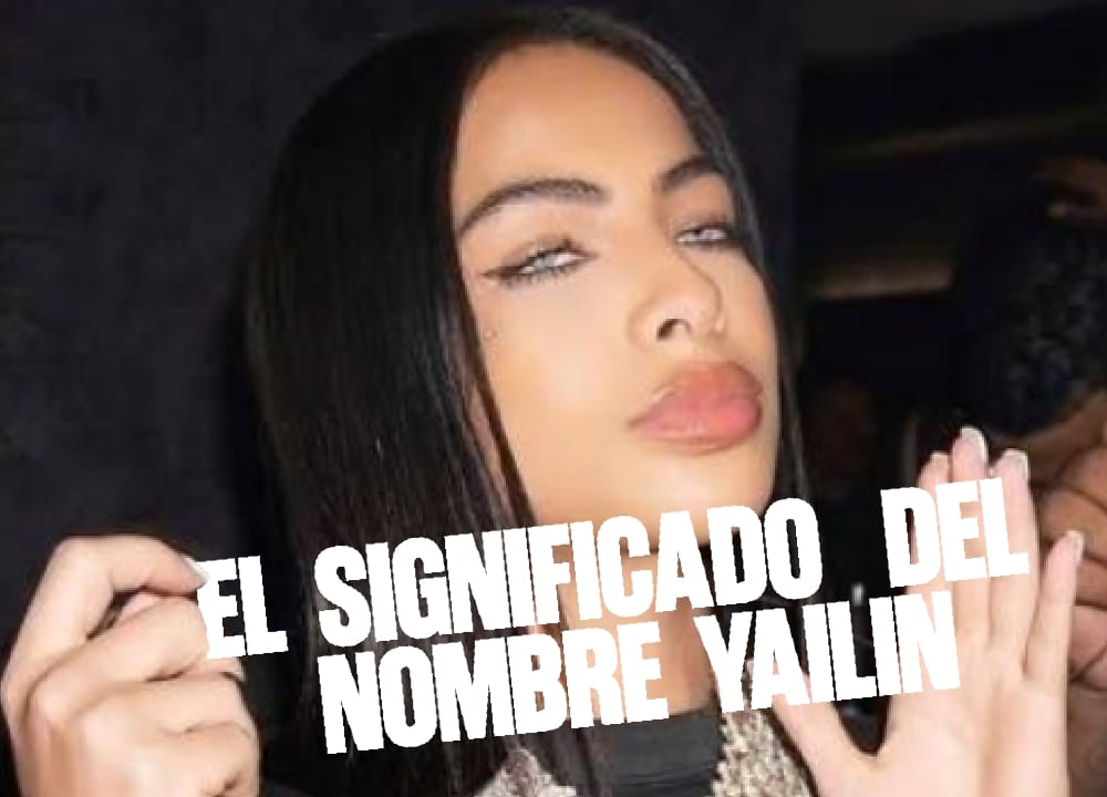 El significado del nombre Yailin