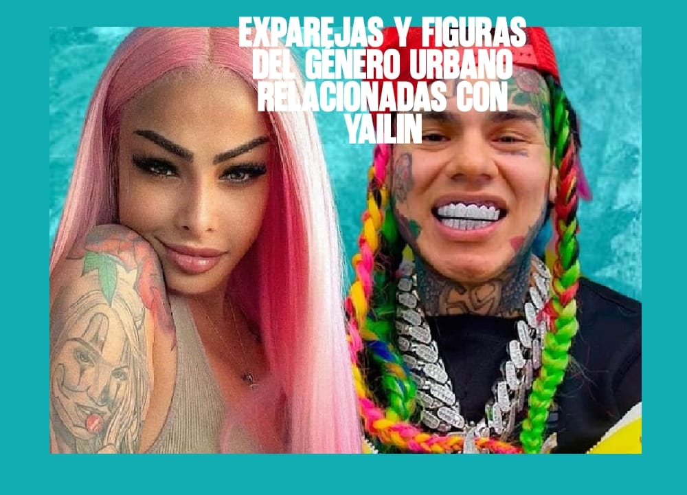 Exparejas y figuras del género urbano relacionadas con Yailin
