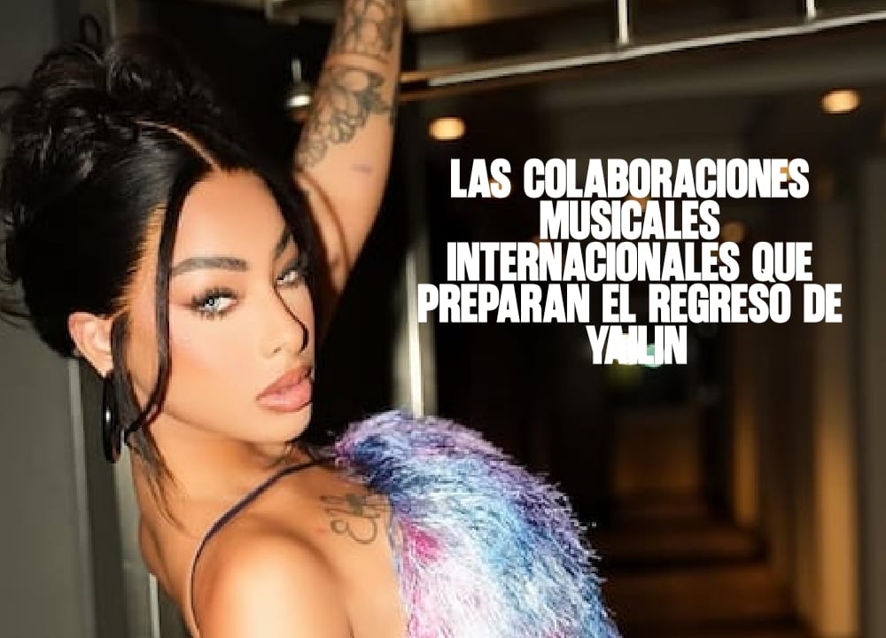 Las colaboraciones musicales internacionales que preparan el regreso de Yailin