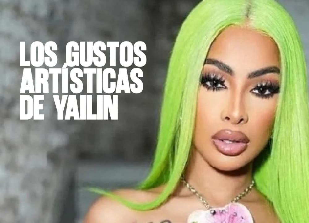 Los gustos artísticas de Yailin