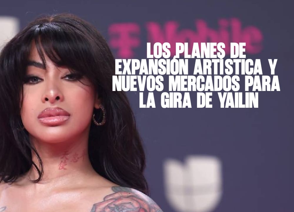 Los planes de expansión artística y nuevos mercados para la gira de Yailin