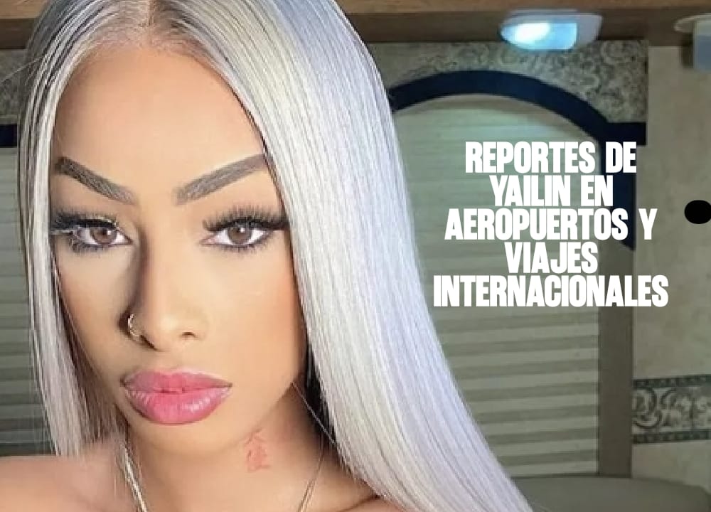 Reportes de Yailin en aeropuertos y viajes internacionales