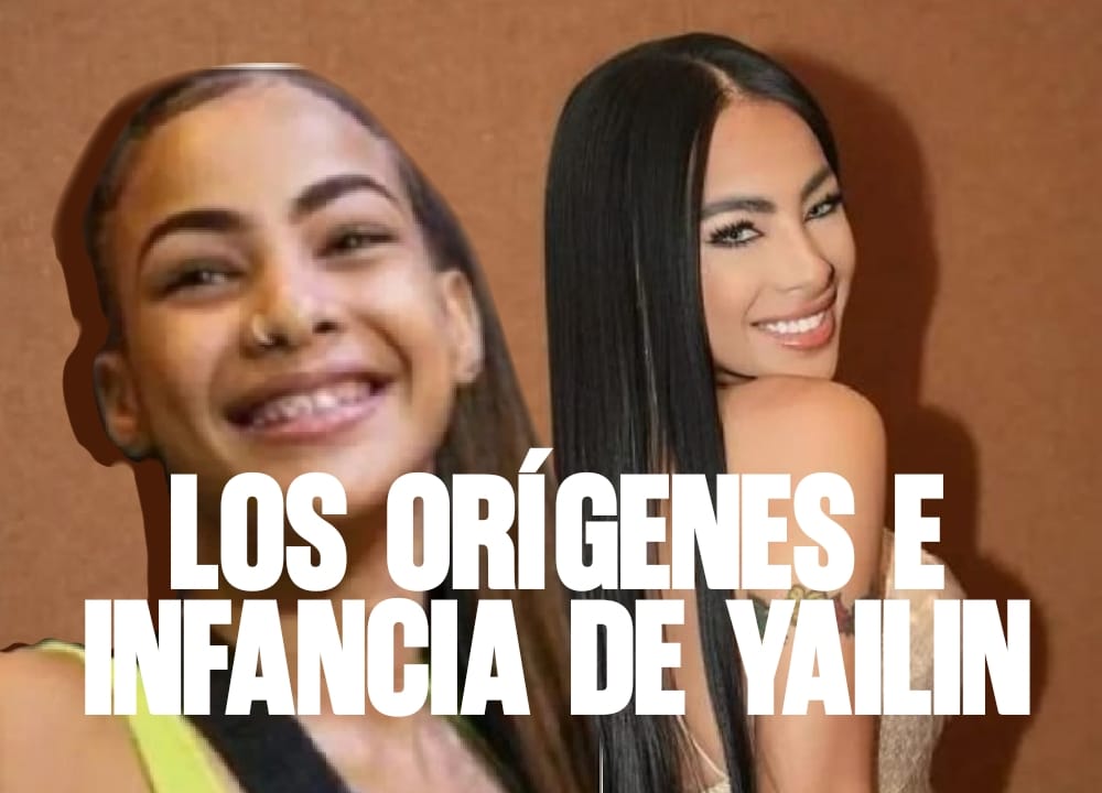 ​Los orígenes e infancia de Yailin